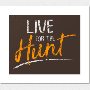 Live for the Hunt Posters and Art